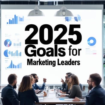 Top 2025 Goals for Marketing Leaders: Driving Growth, Innovation, and Customer Connection